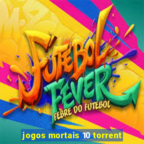 jogos mortais 10 torrent